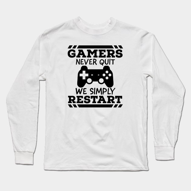 Gamers never quit we simply restart Long Sleeve T-Shirt by kirkomed